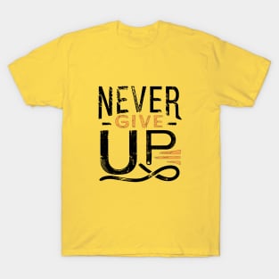 Never Give Up motivational words T-Shirt